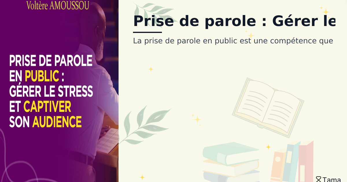 Lire Prise de parole : Gérer le stress et captiver son audience | Tama ...